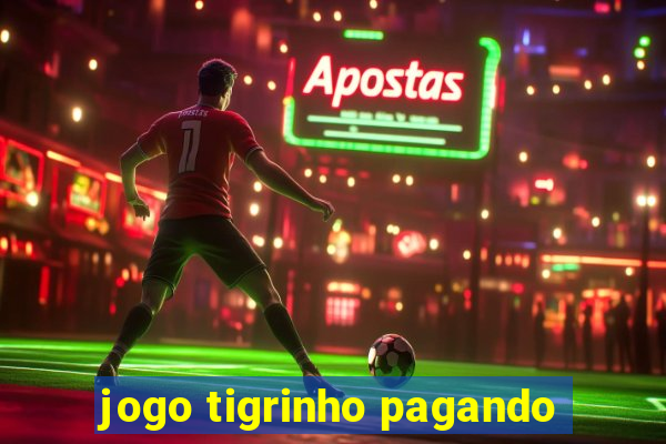 jogo tigrinho pagando